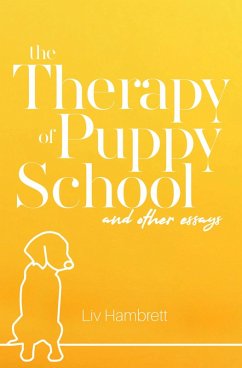 The Therapy of Puppy School and Other Essays (eBook, ePUB) - Hambrett, Liv