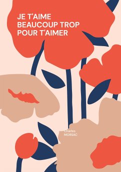 Je t'aime beaucoup trop pour t'aimer (eBook, ePUB)