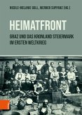 "Heimatfront" - Graz und das Kronland Steiermark im Ersten Weltkrieg (eBook, PDF)
