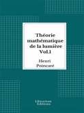 Théorie mathématique de la lumière Vol. 1- 1889 - Illustré (eBook, ePUB)