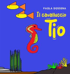 Il Cavalluccio Tio (eBook, ePUB) - Dossena, Paola