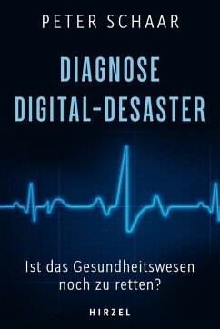 Diagnose Digital-Desaster (eBook, ePUB) - Schaar, Peter