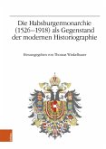 Die Habsburgermonarchie (1526-1918) als Gegenstand der modernen Historiographie (eBook, PDF)