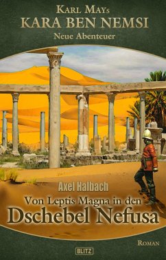 Kara Ben Nemsi - Neue Abenteuer 22: Von Leptis Magna in den Dschebel Nefusa (eBook, ePUB) - Halbach, Axel