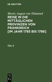 Moritz August von Thümmel: Reise in die mittäglichen Provinzen von Frankreich [im Jahr 1785 bis 1786]. Teil 5 (eBook, PDF)