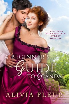 A Beginner's Guide to Scandal (Tales from Honeysuckle Street, #1) (eBook, ePUB) - Fleur, Alivia
