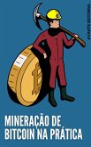 Mineração de Bitcoin na Prática (eBook, ePUB)