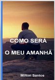 Como Será O Meu Amanhã (eBook, ePUB)