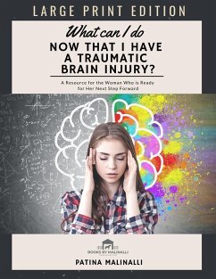 What Can I Do Now That I Have a Traumatic Brain Injury (Large Print) (eBook, ePUB) - Malinalli, Patina