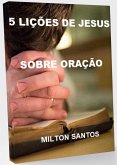As 5 Lições de Jesus Sobre a Oração (eBook, ePUB)