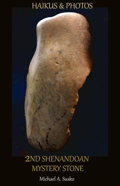 Haikus & Photos: 2nd Shenandoan Mystery Stone (Second Mystery Stone from the Shenandoah, #1) (eBook, ePUB)