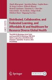 Distributed, Collaborative, and Federated Learning, and Affordable AI and Healthcare for Resource Diverse Global Health (eBook, PDF)