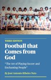 Football that Comes from God (third edition) - The Art of Playing Soccer and Enchanting People (eBook, ePUB)