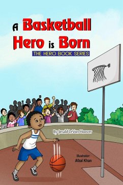 Cover A Basketball Hero Is Born (The Hero Book Series, #1) (eBook, ePUB)