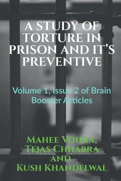 A STUDY OF TORTURE IN PRISON AND IT'S PREVENTIVE - Vohra, Mahee