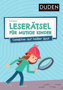 Leserätsel für mutige Kinder - Detektive auf heißer Spur - ab 6 Jahren - Eck, Janine;Rogler, Ulrike