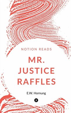 MR. JUSTICE RAFFLES - Hornung, E. W.