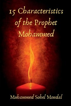 15 Characteristics of the Prophet Mohammed - Sohel, Muhammed