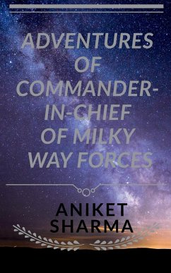 Adventures of Commander-In-Chief of Milky Way Forces - Sharma, Aniket