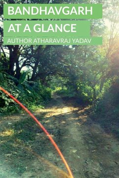 Bandhavgarh At a Glance - Yadav, Atharavraj