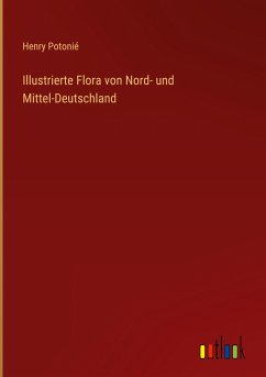 Illustrierte Flora von Nord- und Mittel-Deutschland - Potonié, Henry