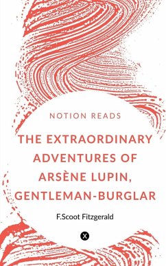 THE EXTRAORDINARY ADVENTURES OF ARSÈNE LUPIN, GENTLEMAN-BURGLAR - Leblanc, Maurice