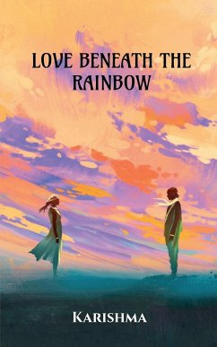 LOVE BENEATH THE RAINBOW - Karishma