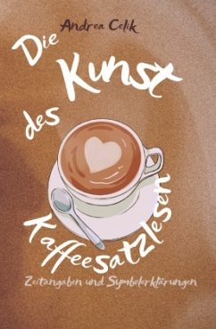 Die Kunst des Kaffeesatzlesens - Celik, Andrea