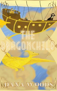 The Dragonchild (Dragons & Dirigibles, #1) (eBook, ePUB) - Woods, Dana