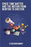 Space Time Matter and the Motion from Newton to Einstein