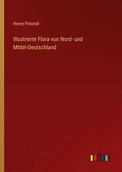Illustrierte Flora von Nord- und Mittel-Deutschland - Potonié, Henry