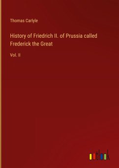 History of Friedrich II. of Prussia called Frederick the Great