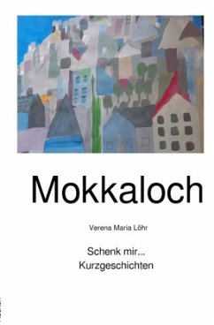 Schenk mir... - Löhr, Verena Maria