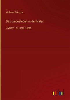 Das Liebesleben in der Natur - Bölsche, Wilhelm