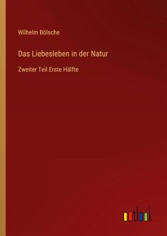 Das Liebesleben in der Natur - Bölsche, Wilhelm