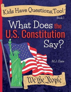 Kids Have Questions, Too! What Does the U.S. Constitution Say? - Slate, M. J.