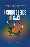 A CONSEQUENCE OF CAKE A CONSEQUENCE OF CAKE