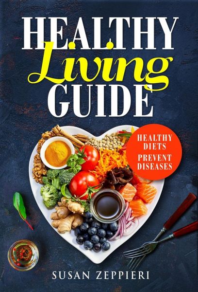 Healthy Living Guide:Healthy Diets Prevent Diseases (eBook, ePUB)