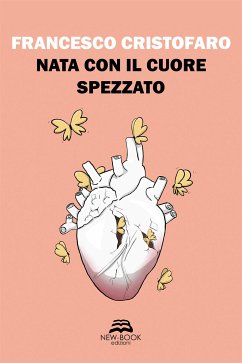 Nata con il cuore spezzato (eBook, ePUB) - Cristofaro, Francesco