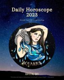 Aquarius Daily Horoscope 2023 (Daily 2023, #12) (eBook, ePUB)