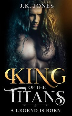 Cover King of the Titans: A Legend is Born (Titans Ascendant, #1) (eBook, ePUB)