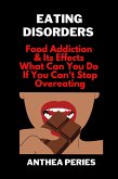 Eating Disorders: Food Addiction & Its Effects, What Can You Do If You Can't Stop Overeating? (eBook, ePUB)