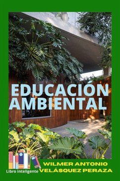 Educación Ambiental (Ambiente, permacultura y vida, #1) (eBook, ePUB) - Peraza, Wilmer Antonio Velásquez