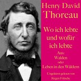 Henry David Thoreau: Wo ich lebte und wofür ich lebte (MP3-Download)