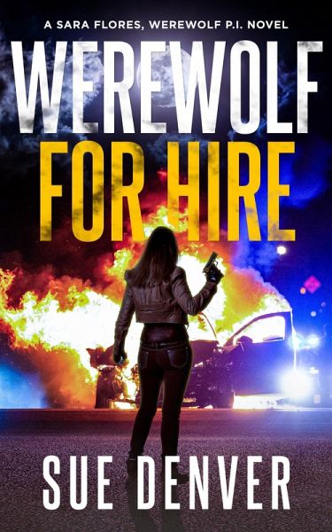 Werewolf for Hire (Sara Flores, Werewolf P.I., #1) (eBook, ePUB) Werewolf for Hire (Sara Flores, Werewolf P.I., #1) (eBook, ePUB)