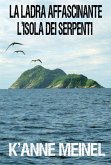 La ladra affascinante ~L'Isola dei Serpenti~ (eBook, ePUB) La ladra affascinante ~L'Isola dei Serpenti~ (eBook, ePUB)