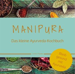 MANIPURA – Das kleine Ayurveda-Kochbuch (eBook, ePUB) - Thamke, Corinna