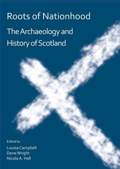 Roots of Nationhood: The Archaeology and History of Scotland (eBook, PDF) Cover Roots of Nationhood: The Archaeology and History of Scotland (eBook, PDF)