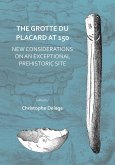 Grotte du Placard at 150: New Considerations on an Exceptional Prehistoric Site (eBook, PDF) Grotte du Placard at 150: New Considerations on an Exceptional Prehistoric Site (eBook, PDF)