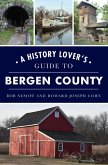 History Lover's Guide to Bergen County, A (eBook, ePUB)
